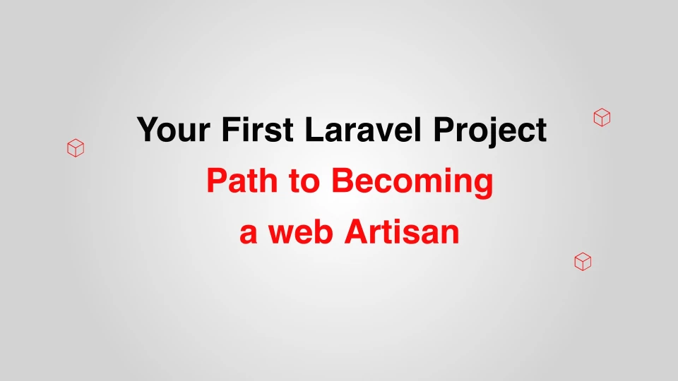 Your First Laravel Project: Path to Becoming a Web Artisan